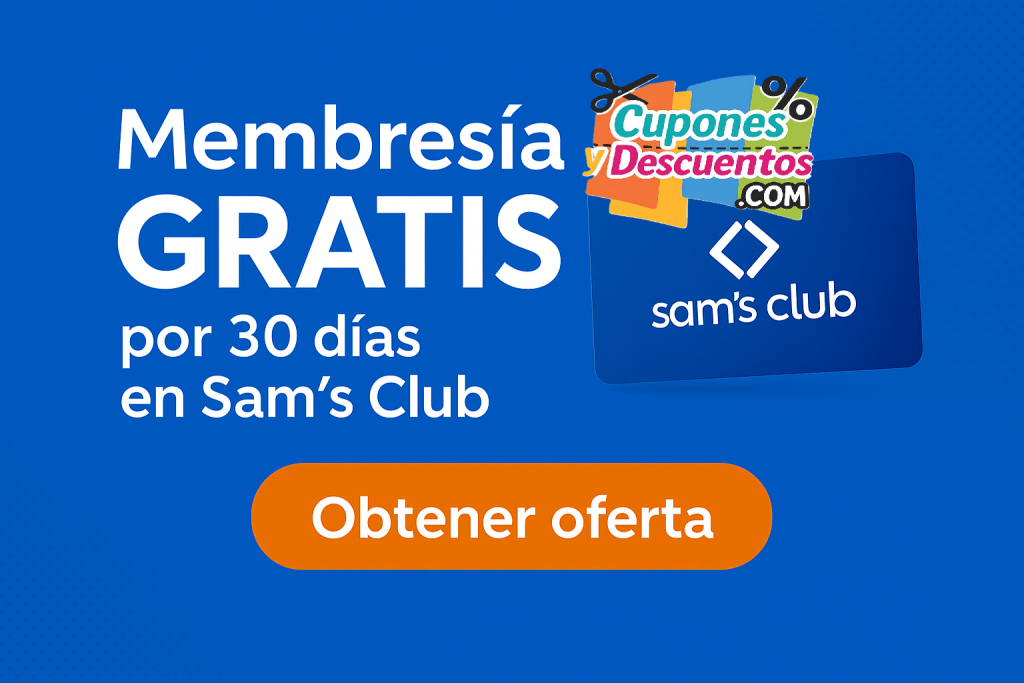 Membresia de Sam's Club gratis por 30 dias.